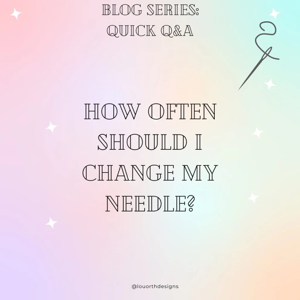 How often should I change my machine needle?